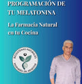 PROGRAMACIÓN DE TU MELATONINA: La Farmacia Natural en tu cocina.